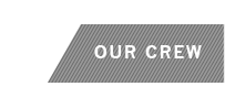 Click Here to Learn More About Our Crew